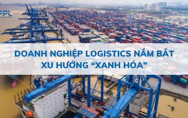 Doanh nghiệp logistics nắm bắt xu hướng “xanh hóa”